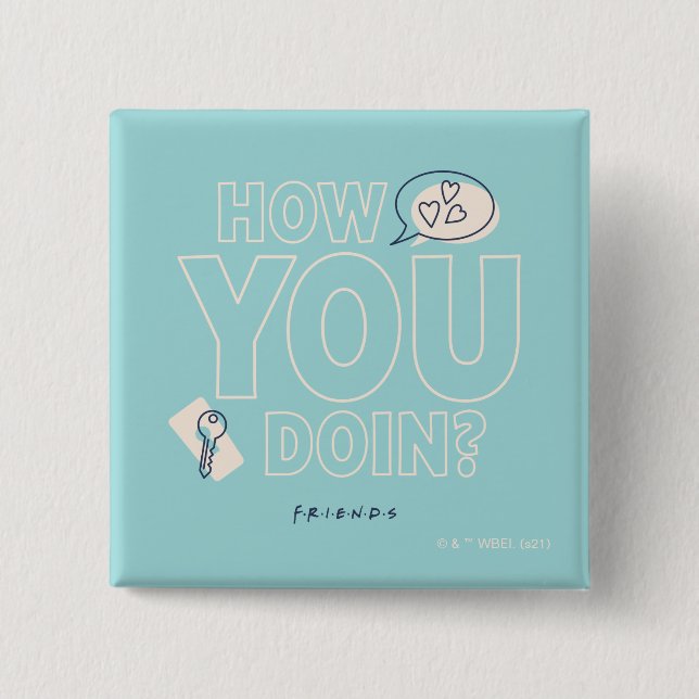 FRIENDS™ | How You Doin? Button (Vorderseite)