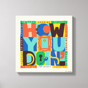 FRIENDS™ How You Doin' - Lebendige Grafik Leinwanddruck
