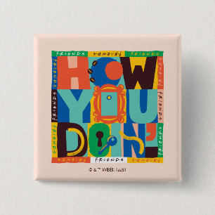 FRIENDS™   How You Doin' - Lebendiges Grafikdesign Button