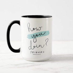 FRIENDS™   How You Doin? Tasse
