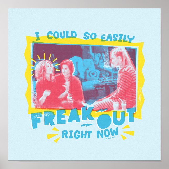 FRIENDS™ | I Could So Easily Freak Out Right Now Poster (Vorne)