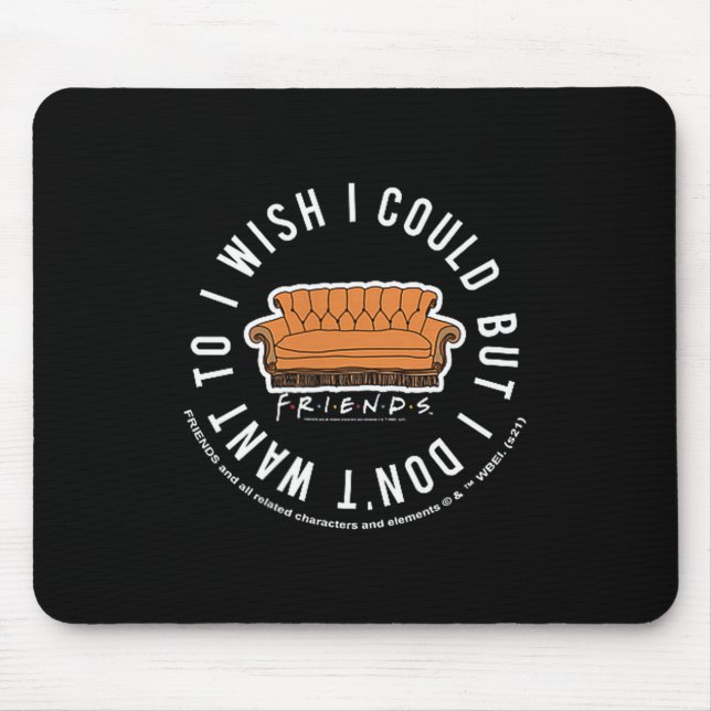 Friends I Wish I Could But I Don't Want To Cket Lo Mousepad (Vorne)