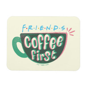 FRIENDS™   Kaffee zuerst Magnet