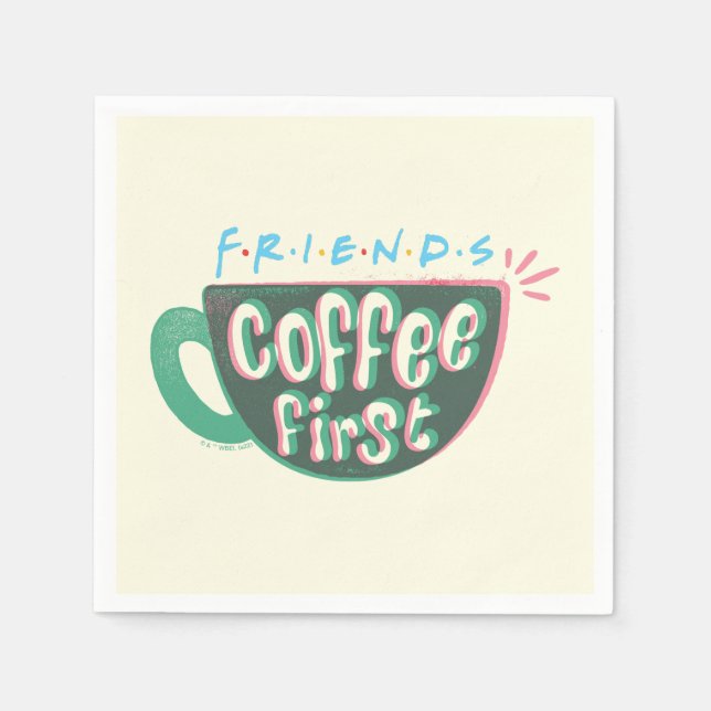 FRIENDS™ | Kaffee zuerst Serviette (Vorderseite)