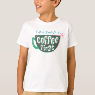 FRIENDS™ Kaffee zuerst T-Shirt