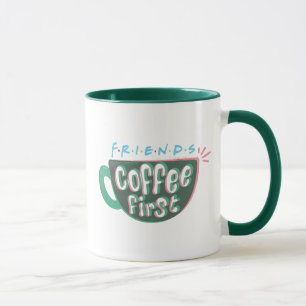 FRIENDS™   Kaffee zuerst Tasse