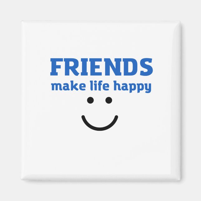 FRIENDS MAKE LIFE HAPPY MAGNET (Vorne)