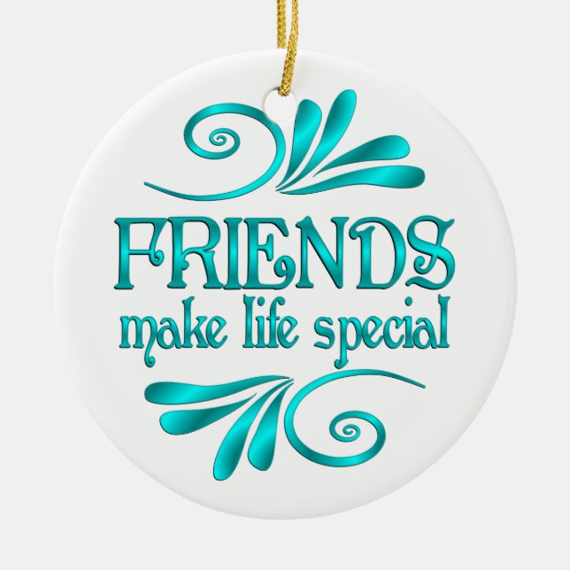 Friends Make Life Special Keramik Ornament (Vorne)