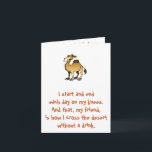 Friends of Bill W.  Birthday Camel note card Karte<br><div class="desc">I start and end each day on my knees.  Und that,  my friend,  is how I cross the desert without a drink.</div>
