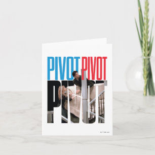 FRIENDS™   PIVOT PIVOT PIVOT Zitat