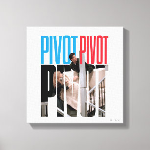 FRIENDS™   PIVOT PIVOT PIVOT Zitat Leinwanddruck