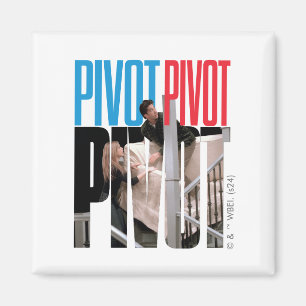 FRIENDS™   PIVOT PIVOT PIVOT Zitat Magnet