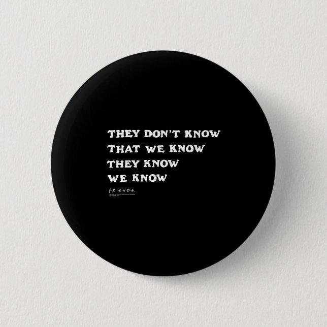 Friends They Don't Know That We Know Quote Tv Show Button (Vorderseite)