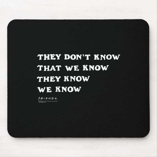 Friends They Don't Know That We Know Quote Tv Show Mousepad (Vorne)