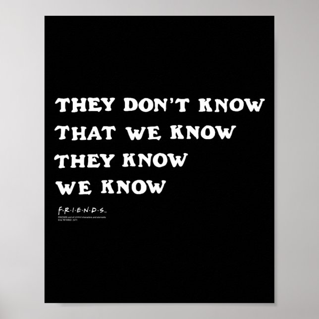 Friends They Don't Know That We Know Quote Tv Show Poster (Vorne)