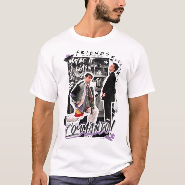 FRIENDS™ | Vielleicht, wenn ich nicht Kommando hät T-Shirt (Vorderseite)