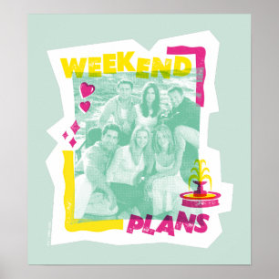 FRIENDS™   Weekend Plans Poster