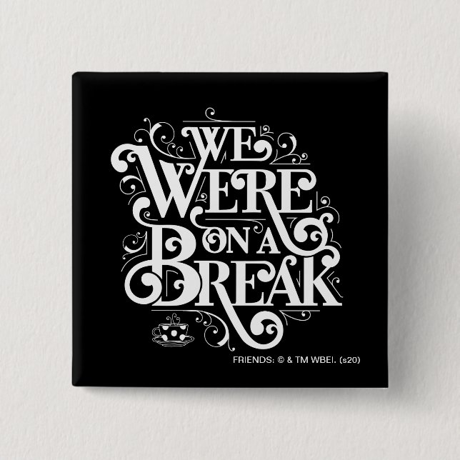 FRIENDS™ | Wir waren in einer Pause Button (Vorderseite)