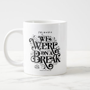 FRIENDS™   Wir waren in einer Pause Jumbo-Tasse