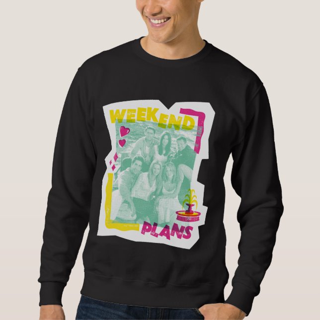 FRIENDS™ | Wochenendpläne Sweatshirt (Vorderseite)