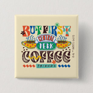 FRIENDS™   Zuerst Kaffee Lebendiges Grafikdesign Button