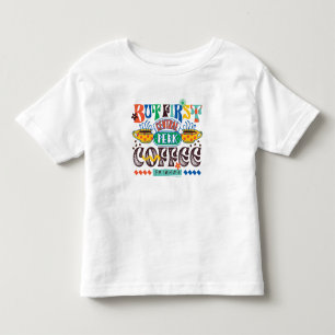FRIENDS™   Zuerst Kaffee Lebendiges Grafikdesign Kleinkind T-shirt