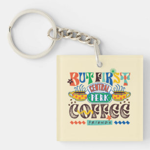 FRIENDS™ Zuerst Kaffee Lebendiges Grafikdesign Schlüsselanhänger