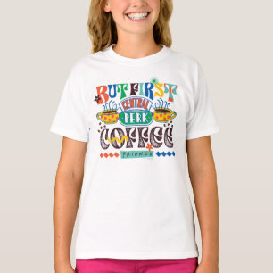 FRIENDS™   Zuerst Kaffee Lebendiges Grafikdesign T-Shirt