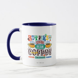 FRIENDS™ Zuerst Kaffee Lebendiges Grafikdesign Tasse