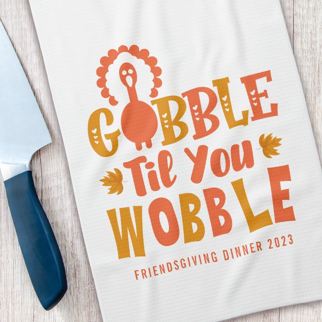 Friendsgiving Dinner Gobble Til You Wobble Geschirrtuch (Von Creator hochgeladen)