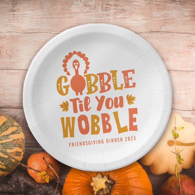 Friendsgiving Dinner Gobble Til You Wobble Pappteller (Von Creator hochgeladen)