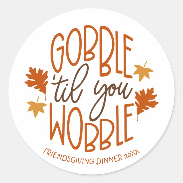 Friendsgiving Dinner Gobble Til You Wobble Runder Aufkleber (Vorderseite)