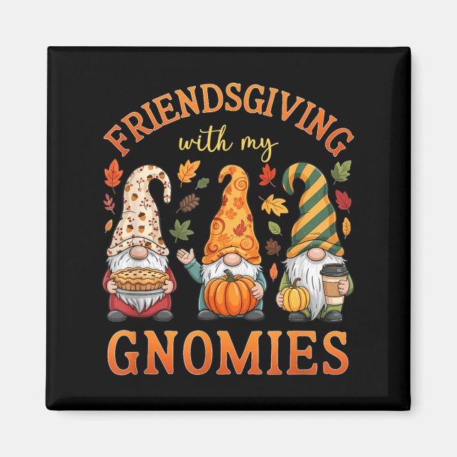 Friendsgiving With My Gnomies Friends Thanksgiving Magnet (Vorne)