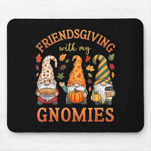 Friendsgiving With My Gnomies Friends Thanksgiving Mousepad (Vorne)