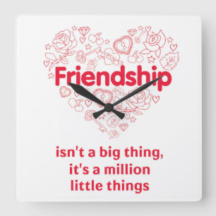 "Friendship is a million things" Quadratische Wanduhr