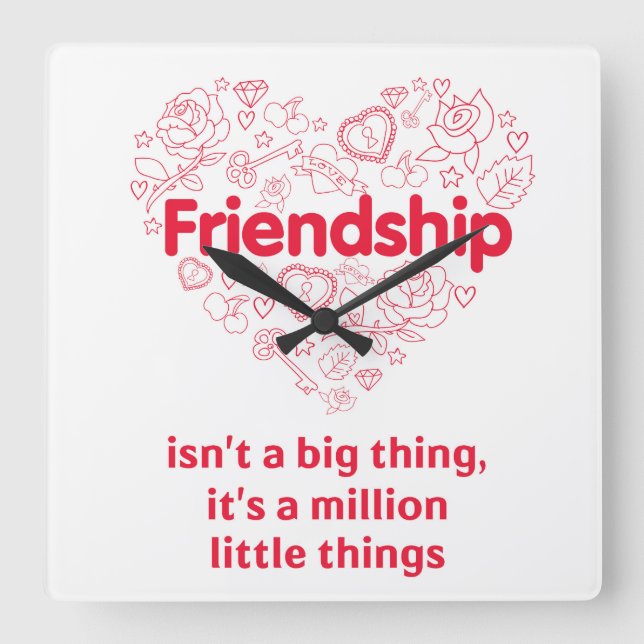"Friendship is a million things" Quadratische Wanduhr (Vorderseite)