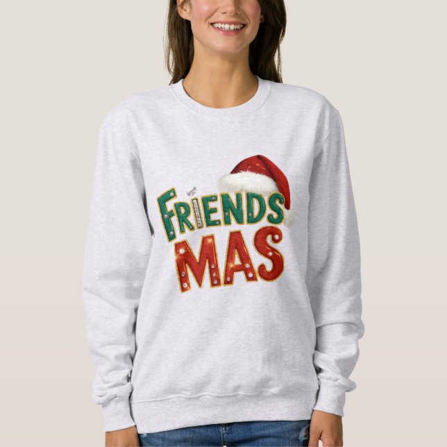 FriendsMas Christmas | Funny Holiday Friends Gift  Sweatshirt (Vorderseite)