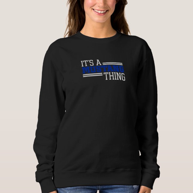 Friendswood Mustangs Its A Mustang Thing Premium Sweatshirt (Vorderseite)