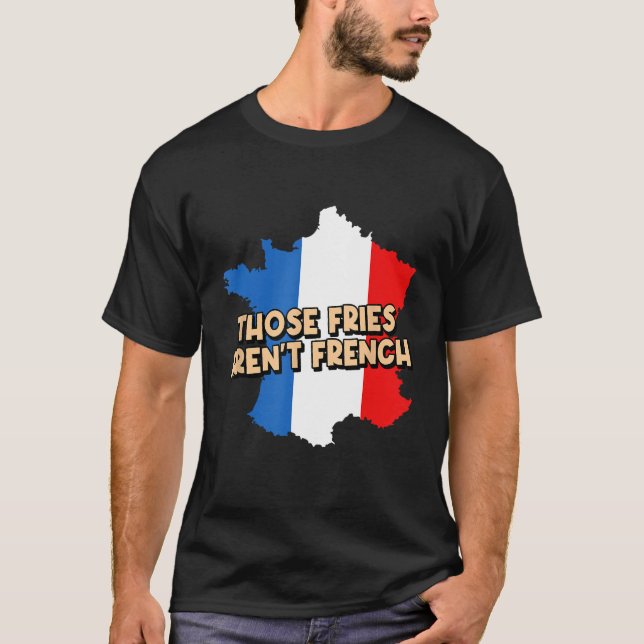 Fries Arent French Feinschmecker Potato Wedge Food T-Shirt (Vorderseite)