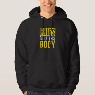 Fries baute diesen Körper, französische Fries Hoodie
