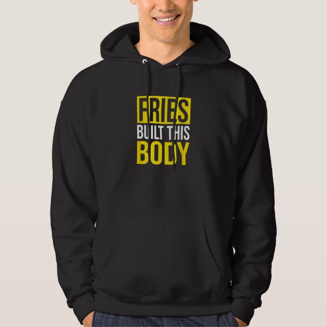 Fries baute diesen Körper, französische Fries Hoodie (Vorderseite)