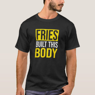 Fries baute diesen Körper, französische Fries T-Shirt