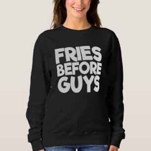 Fries Before Typ _3 Sweatshirt
