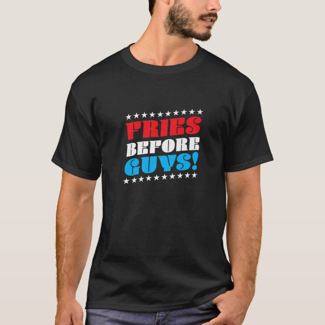 Fries Before Typ, Funny French Fries, Verabredend  T-Shirt (Vorderseite)