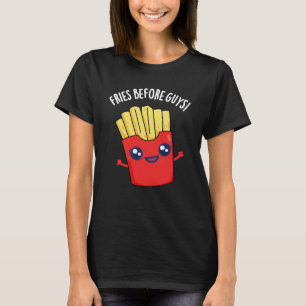 Fries Before Typ Funny Fries Pun Dark BG T-Shirt
