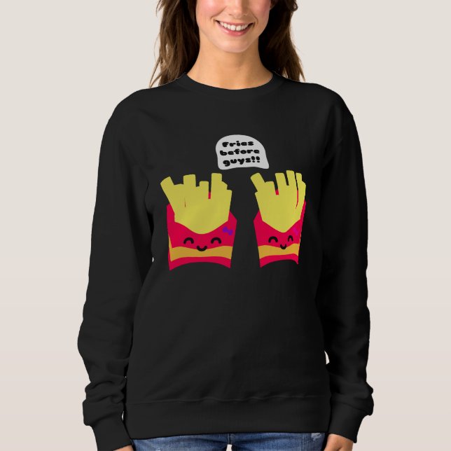 Fries Before Typ! Sweatshirt (Vorderseite)