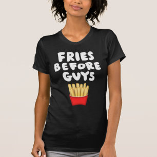 Fries Before Typ T - Shirt