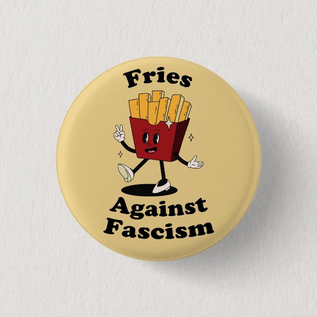Fries Over Fascism Protest Button – Funny Anti-Fas (Vorderseite)