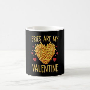 Fries sind meine Valentine Kaffeetasse