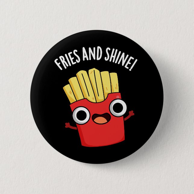 Fries und Shine Funny Food Puns Dark BG Button (Vorderseite)